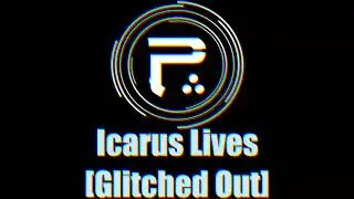 Icarus Lives [Glitched Out]
