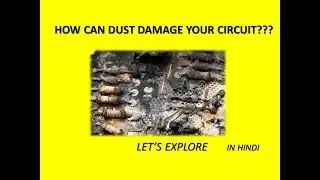 In HINDI.......How dust affects electronic circuit DIY??? Let's Explore - Tech