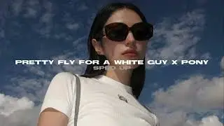 Pretty Fly For a White Guy x Pony (sped up)
