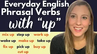 Learn English Phrasal Verbs with “up”  | Speak Everyday English | Common Phrasal Verbs
