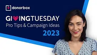 Giving Tuesday - ProTips & Campaign Ideas to Power Up your Fundraising [2023]