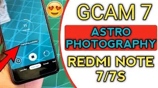 Redmi Note 7/7S GCAM 7 with Astro Photography Mode | Official Google Camera 7.1 AstroPhotography