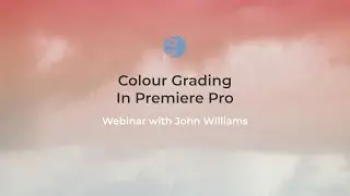 FREE WEBINAR - Colour Grading in Adobe Premiere Pro