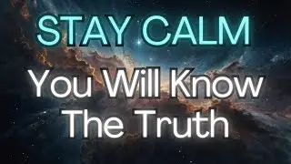 🙏🏻STAY CALM: You Will Know The Truth {Angel Messages}✨