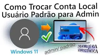 Como trocar Conta Local Usuário Padrão para Admin no Windows 11