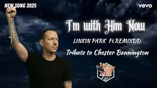 I’m with Him Now - Linkin Park x RemixDD【OFFICIAL AUDIO】