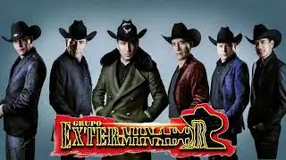 GRUPO EXTERMINADOR: los corridos mas torones