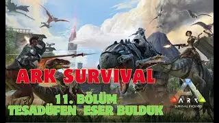 ARK SURVİVAL 11.BÖLÜM KEŞİFTE ESER BULDUK