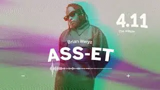 ASS-ET by Brian Weiyz  -  4.11 Album
