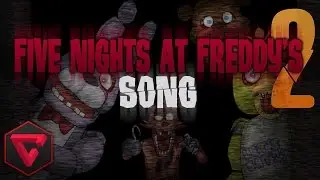 FIVE NIGHTS AT FREDDY'S 2 SONG By iTownGamePlay (Canción)