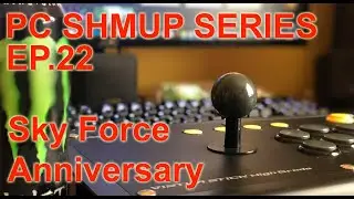 PC SHMUP SERIES - EP.22 - Sky Force Anniversary