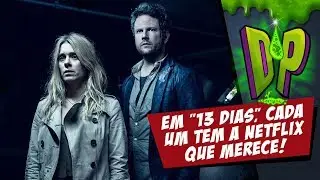 Em 13 Dias, Cada Um Tem a Netflix Que Merece   Análise de 13 DIAS LONGE DO SOL
