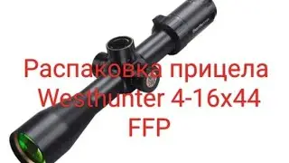 Распаковка прицела Westhunter 4-16x44 FFP