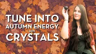 Crystals for the Autumn Season | Best Stones for Fall & Spring Transitions