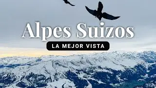 La mejor vista de los ALPES SUIZOS