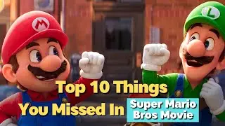 Top 10 Things You Missed in Super Mario Bros Movie