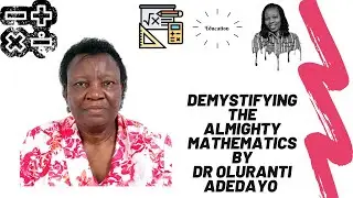 Demystifying Mathematics by Dr Oluranti Adedayo #Mathematics #Teacher #Arithmetic