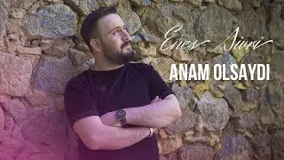 Enes Sivri - Anam Olsaydı