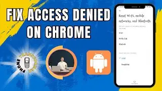 How to Fix Access Denied on Google Chrome Android | Solve it in Minutes