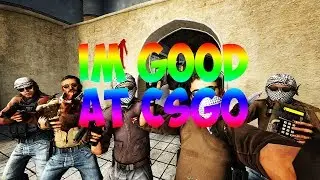 I'm good at CSGO (suck ass) w/ GenericBauble