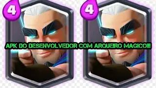 SAIUU!!! APK DO DESENVOLVEDOR (CLASH ROYALE) COM O ARQUEIRO MAGICO!!!