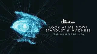 ilan Bluestone feat. Giuseppe De Luca 'Stardust & Madness' (Extended Mix)