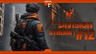 Собирательство | Tom Clancy's The Division | Стрим #12