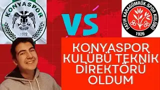 KONYASPOR TEKNİK DİREKTÖRÜ OLDUM !