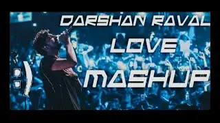 DARSHAN RAVAL || BEST MASHUP || ULTRA 8D MUSIC || LOVE MASHUP-DARSHAN RAVAL