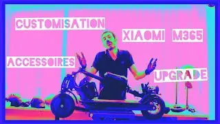 XIAOMI M365 / PRO - PARLONS CUSTOMISATION - ACCESSOIRES ET PERSONNALISATION