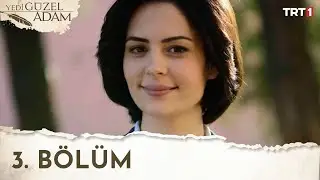 Yedi Güzel Adam 3. Bölüm