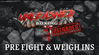 UNLEASHED BOXING 2 PRE FIGHTS AND WEIGH INS