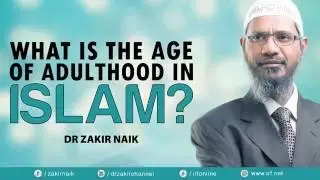 Qu'est ce Que C'est L'âge Adulte En Islam?--Zakir Naik