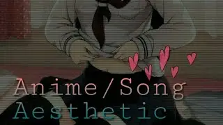 Anime/Song Aesthetic.