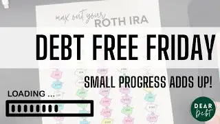 Debt Free Friday | Small progress adds up! Maxing out a Roth IRA, investing goals for 2024