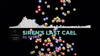 [SIREN'S LAST CALL] by VYBRE