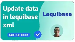How to update data in lequibase xml using spring boot | Java Programming