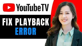 Youtube TV Playback Error