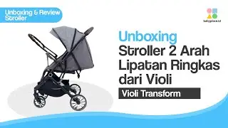 UNBOXING DAN REVIEW STROLLER REVERSIBLE HANDLE TERBARU DARI VIOLI | VIOLI TRANSFORM