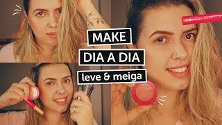 MAKE DIA A DIA (Leve & Meiga) | O que eu uso durante o DIA?