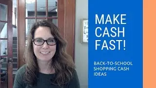 Make Money Fast for Back-to-School Shopping