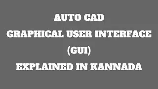 Auto CAD Graphical User Interface || Explained in Kannada