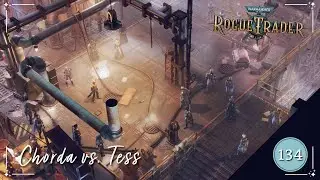 Chorda vs. Tess | Warhammer 40K: Rogue Trader | Ep. 134