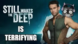 Still Wakes The Deep Is Terrifying