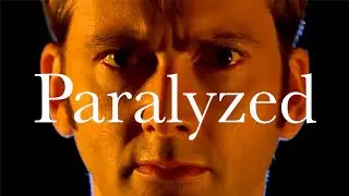 The Tenth Doctor | Paralyzed
