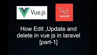 How to edit update and delete in laravel with vue js  in mysql [part-1]