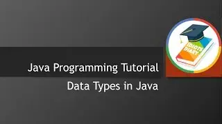 Data types in Java - Part-1 | Java tutorial by IdiotsDiary