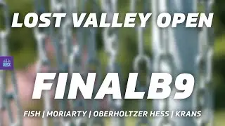 2023 Lost Valley Open | FINALB9 | Fish, Moriarty, Oberholtzer Hess, Krans | Gatekeeper Media