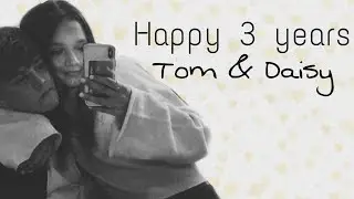 Happy 3 Years Tom & Daisy