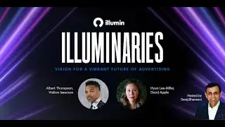Illuminaries Episode 1: A Vision for a Vibrant Future of Advertising
